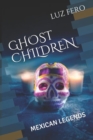 Image for Ghost Children : Mexican Legends