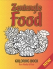 Image for Zentangle Food : Coloring Book for Adults and Kids with Cupcakes, Cakes, Fruits, Dessert and Tasty Foods to Relief Stress and Relax Plus Free Blank Pages for Sketching and Drawing.