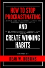 Image for How to Stop Procrastinating and Create Winning Habits : A simple guide to overcome laziness and overcome procrastination, to be more productive, for great time managament and improve your habits