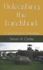 Image for Unleashing the Landshark : A Slick Moaner Adventure
