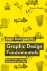 Image for Visual Dialogues 101 Graphic Design Fundamentals : Design Career, Layout, Typography, and Colour