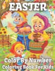 Image for Easter Color By Number Coloring Book For Kids : Color by Easter Coloring Book for Boys and Girls Age 5,6,8,9,10 Easter Eggs, ... Gift Easter Coloring for Kids &amp; Preschool