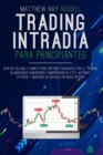 Image for Trading Intradia para Principiantes : Guia Detallada y Simple para Obtener Ganancias con el Trading en Mercados Financieros. Comprension de ETFs, Acciones, Futuros y Mercado de Divisas (Spanish Editio