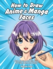 Image for How to Draw Anime &amp; Manga Faces