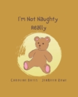 Image for I&#39;m Not Naughty Really