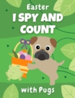 Image for Easter I Spy And Count With Pugs : Educational book for kids ages 2-5 - creative gift and a fun challenge for preschoolers!