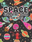 Image for Space Coloring Book For Kids : Astronauts, Planets, Space Ships and Outer Space for Kids Ages 6-8, 9-12