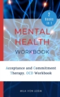 Image for Mental Health Workbook : 2 Manuscripts: Acceptance and Commitment Therapy, OCD Workbook