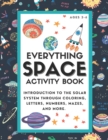 Image for Everything Space Activity Book : Introduction to the Solar System through coloring, letters, numbers, mazes, and more.