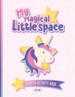 Image for My Magical Little Space : Bumper Activity Book - Volume 1: Activity book for littles and their Daddies Over 50 pages of fun with games, puzzles and quizzes, perfect for little space time BDSM DDLG ABD