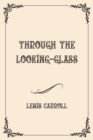 Image for Through the Looking-Glass : Luxurious Edition