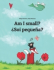 Image for Am I small? ?Soi pequena? : Children&#39;s Picture Book English-Asturian (Bilingual Edition)