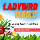 Image for Ladybird Magic : Early learning counting fun for young children, as well spotting ladybirds, finding gold coins, plus images of different species of ladybirds