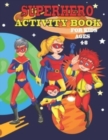 Image for Superhero Activity Book for Kids Ages 4-8 : Cute and Unique SuperHero and Coloring Pages for Kids Ages 4-8 60 Activity Pages