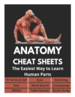 Image for Anatomy Cheat Sheets - 70 Terms &amp; Def, Quiz, Matching, Test, Word Search, Crosswords, Bingo, Table Review, Quick Study : The Easiest Way to Learn Human Parts