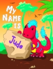 Image for My Name is Jude : 2 Workbooks in 1! Personalized Primary Name and Letter Tracing Book for Kids Learning How to Write Their First Name and the Alphabet with Cute Dinosaur Theme, Handwriting Practice Pa
