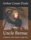 Image for Uncle Bernac : A Memory of the Empire: Large Print