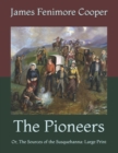 Image for The Pioneers : Or, The Sources of the Susquehanna: Large Print
