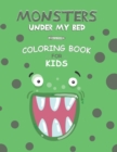 Image for Monsters under my bed coloring book for kids : A Fun Coloring Activity Book For 4-7 Year Olds / Matte finish cover