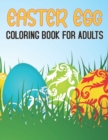 Image for Easter Egg Coloring Book For Adults : Fun Relaxing &amp; Beautiful Collection of 50 Unique Easter Egg Designs, Gift Idea for Men and Women, Teens &amp; Adults, Featuring Spring Mandala Patterns, Easter Orname