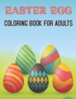 Image for Easter Egg Coloring Book For Adults : Stress Relief Easter Egg Coloring Pages For Grown Ups Featuring Spring Mandala Patterns, Flower Illustrations and More for Men and Woman .Vol-1
