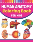 Image for Human Anatomy Coloring Book For Kids : Collection of Simple Illustrations of Human Body Parts. Human Body Parts For Children&#39;s Boys &amp; Girls. Brain Heart Lung Liver Figure Ear Anatomy Coloring Book. Le