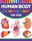 Image for Human Body Coloring Book For Kids : Human Anatomy and Physiology Coloring Book For Kids. New Surprising Magnificent Learning Structure For Human Anatomy Students. Human Body Coloring Book For Kids. Hu