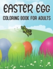 Image for Easter Egg Coloring Book For Adults : A Collection of Easy Cute Fun Easter Day Themed Bunnies, Big Easter Egg, Basket Flowers Coloring Pages for Adults and Teens