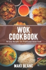 Image for Wok Cookbook : 70 Easy Recipes For Traditional Asian Food