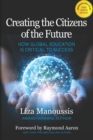Image for Creating the Citizens of the Future : How Global Education is Critical to Success