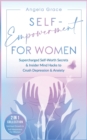 Image for Self-Empowerment for Women : Supercharged Self-Worth Secrets &amp; Insider Mind Hacks to Crush Depression &amp; Anxiety (Spiritual Growth &amp; Self-Awareness For Women - 2 in 1 Collection)