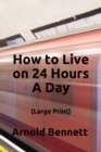 Image for How to Live on 24 Hours A Day (Large Print)
