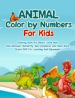 Image for Animal Color by Numbers For Kids : Coloring Book For Smart Little Ones With Dinosaur, Butterfly, Sea Creatures, and Much More! Great Gift For Learning And Enjoyment