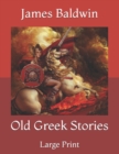Image for Old Greek Stories : Large Print