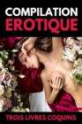 Image for Compilation Erotique Trois Livres Coquins de la Litterature Erotique &amp; Sentimentale
