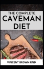 Image for The Complete Caveman Diet : The Essential Guide On Caveman Diet
