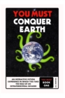 Image for You Must Conquer Earth : A Gamebook of Planetary Domination