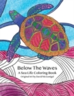 Image for Below The Waves : A Sea Life Coloring Book: A Relaxing and Meditative Coloring Experience for Older Kids, Teens, and Adults
