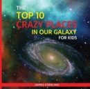 Image for The Top 10 Crazy Places in our Galaxy - For Kids