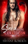 Image for Stalked by the Alien Assassin : An Alien Romance