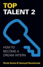 Image for Top Talent 2 : How to Become a Dream Intern