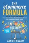 Image for The eCommerce Formula : Blow up your business with a Unique Product, Simple Marketing Plan and SEO Strategies to Rank On Google