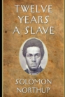 Image for Twelve Years a Slave By Solomon Northup (A True story &amp; Biography) Annotated Edition