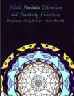 Image for Adult Mandala Colouring and Positivity Exercises : Mindfulness activity book for calmer thoughts and uplifting your mind
