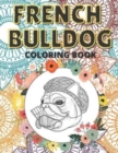 Image for French Bulldog Coloring Book : Cute Dogs Stress Relief Colouring Books for Kids &amp; Adults Extra Gift for Dog Lovers!