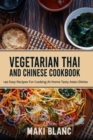 Image for Vegetarian Thai And Chinese Cookbook : 140 Easy Recipes For Cooking At Home Tasty Asian Dishes