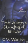 Image for The Alien&#39;s Accidental Bride