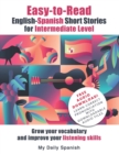 Image for Easy-to-Read English-Spanish Short Stories for Intermediate Level : Grow your vocabulary and improve your listening skills