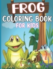 Image for Frog coloring book for kids : An Kids Coloring Book with Fun Easy and Relaxing Coloring Pages Frog Inspired Scenes and Designs for Stress