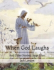 Image for When God Laughs : And Other Stories: Large Print